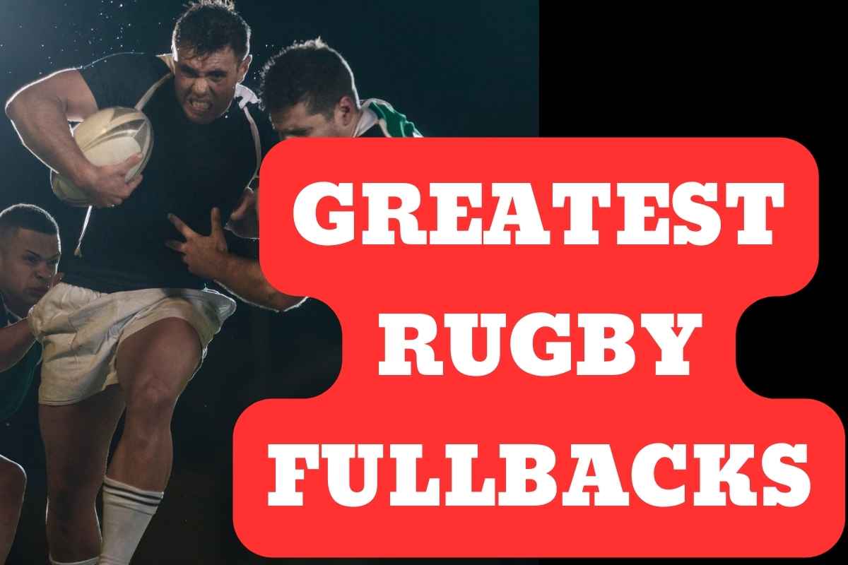 Greatest Rugby Fullbacks (Ranked!) Rugby Dome